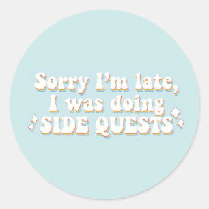 Side Quests Funny  Classic Round Sticker
