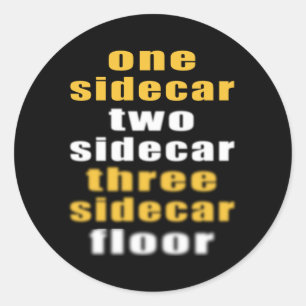 Sidecar drink a0lcohol funny saying classic round sticker