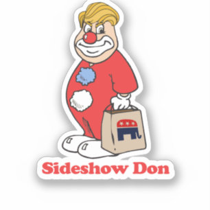 Sideshow Don --- Anti-Trump Design - - Political -