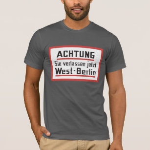 Sie verlassen jetzt West-Berlin, Germany Sign T-Shirt