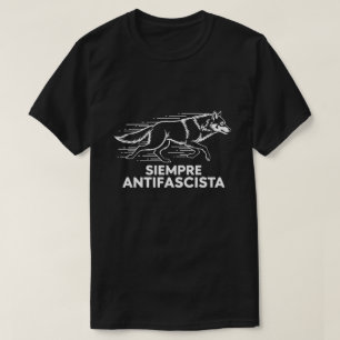 Siempre Antifascista Wolf Pack Anti Fascism Protes T-Shirt