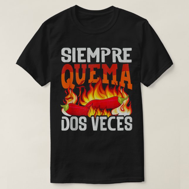 Siempre Quema Dos Veces Chilli Chef Spicy Sauce  3 T-Shirt (Design Front)