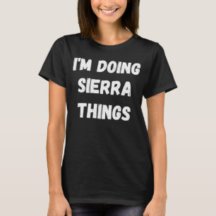 Sierra I'm Doing Sierra Things T-Shirt
