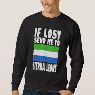 Sierra Leone Flag Design  If lost send me to Sierr Sweatshirt