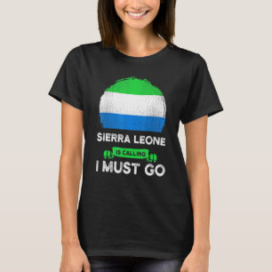 Sierra Leone Is Calling I Must Go Heritage Roots P T-Shirt