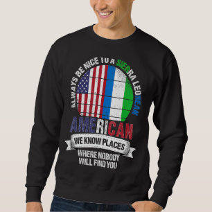 Sierra Leonean American We know Places where Leone Sweatshirt