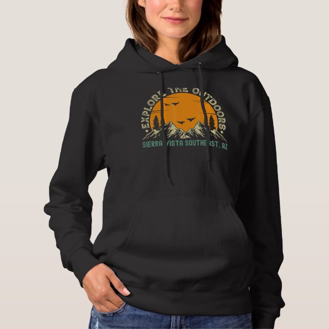 Sierra Vista Southeast Arizona  Explore The Outdoo Hoodie (Front)