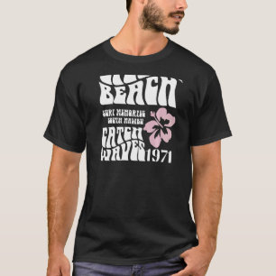 Siesta Beach Surf Memories South Malibu Catch Wave T-Shirt