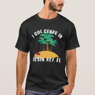 Siesta Key FL I Got Crabs In Florida Souvenir T-Shirt