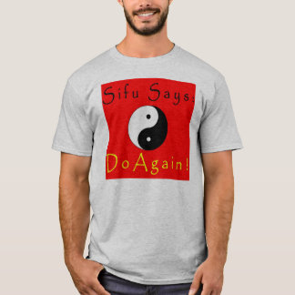Sifu Says Again! T-Shirt