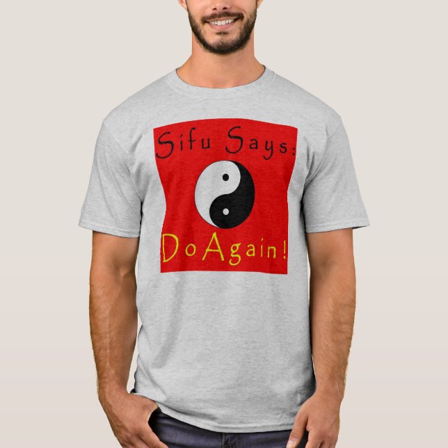 Sifu Says Again! T-Shirt (Front)