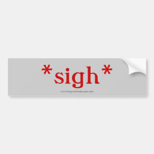 Sigh: bumper sticker (grey)