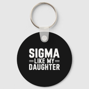 Sigma Like My Daughter Father's Day Mother's Day D Key Ring