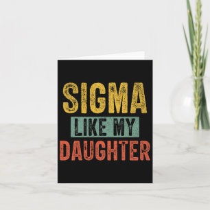 Sigma Like My Daughter Funny Dad Fathers Day 1 Card