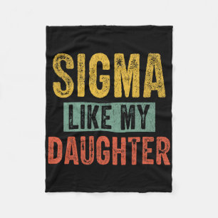 Sigma Like My Daughter Funny Dad Fathers Day 1 Fleece Blanket