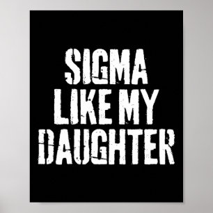 Sigma Like My Daughter Funny Dad Fathers Day Poster