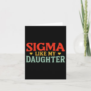 Sigma Like My Daughter Funny Dad Fathers Day Vinta Card