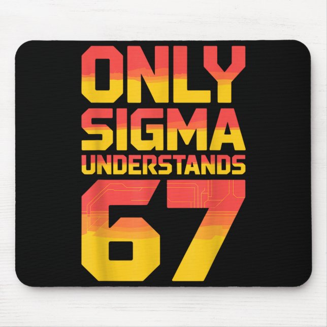 Sigma Understands 67 Alpha Slang Gen 67th Number 6 Mouse Pad (Front)