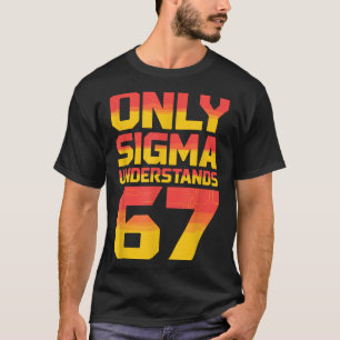 Sigma Understands 67 Alpha Slang Gen 67th Number 6 T-Shirt