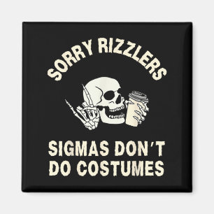 Sigmas Dont Do Costumes - Funny Gen Alpha Magnet