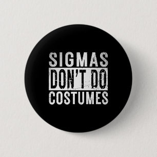 Sigmas Dont Do Costumes Gen Alpha Slang Halloween  6 Cm Round Badge