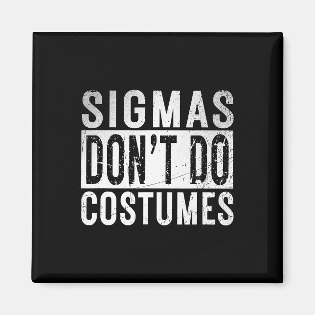 Sigmas Dont Do Costumes Gen Alpha Slang Halloween  Magnet (Front)