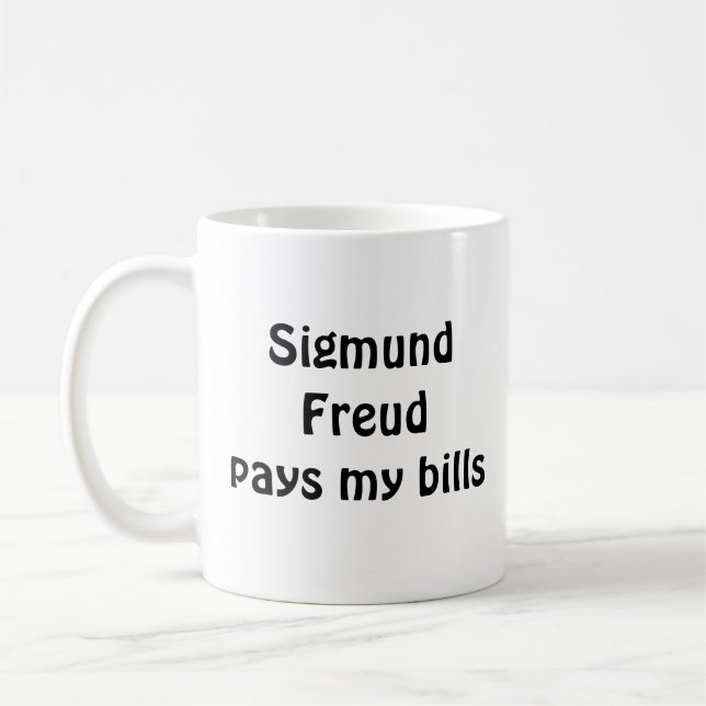 Sigmund Freud pays my bills mug (Left)