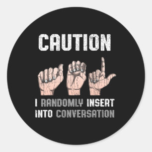 Sign Language Apparel Deaf Awareness ASL Fun Gift  Classic Round Sticker