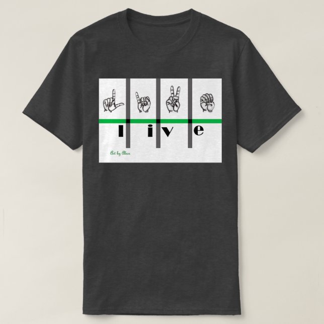 Sign Language Art Live 3 T-Shirt (Design Front)