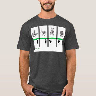 Sign Language Art Live 3 T-Shirt