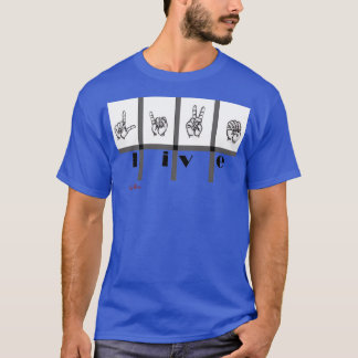 Sign Language Art Live T-Shirt