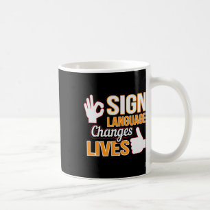 Sign Language Changes Lives ASL Interpreter Deaf A Coffee Mug