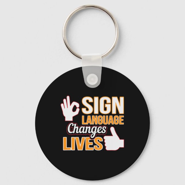 Sign Language Changes Lives ASL Interpreter Deaf A Key Ring (Front)