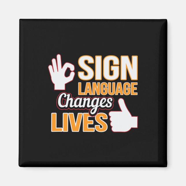 Sign Language Changes Lives ASL Interpreter Deaf A Magnet (Front)