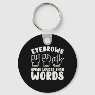 Sign Language Eyebrows Speak Louder Words Fingersp Key Ring