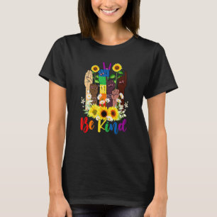 Sign Language Hand Sunflowers Be Kind Lgbt Gay Les T-Shirt