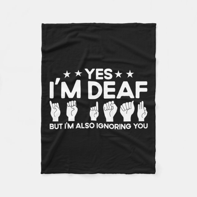Sign Language I'm Deaf Also Ignoring You Deaf  Fleece Blanket (Front)