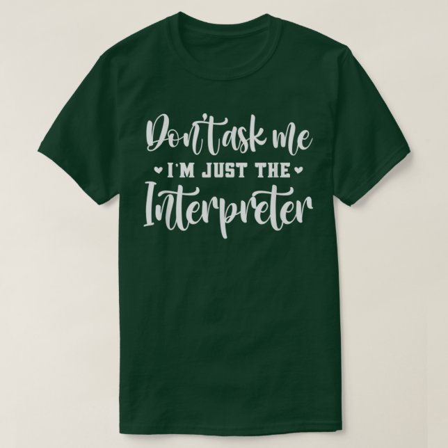 Sign Language Interpreter Donx27t Ask Asl Pride Gi T-Shirt (Design Front)