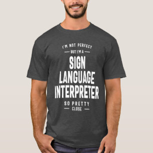 Sign Language Interpreter Gift Funny Job Title T-Shirt