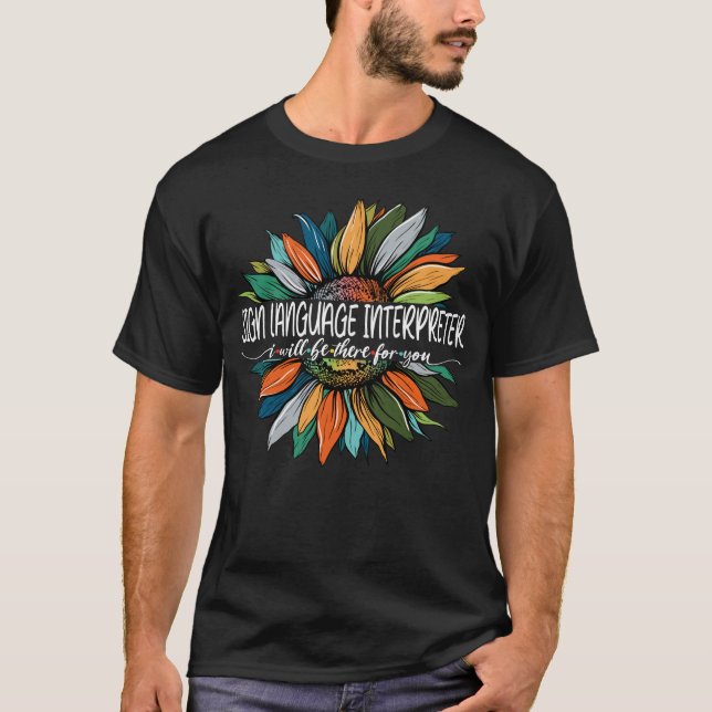 Sign Language Interpreter I Will be There For You T-Shirt (Front)