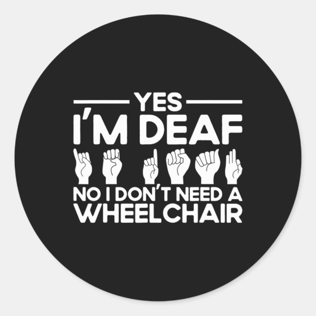 Sign Language Yes I'm Deaf  Classic Round Sticker (Front)