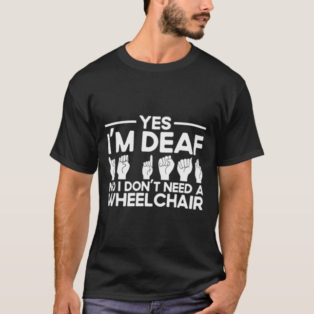Sign Language Yes I'm Deaf  T-Shirt (Front)