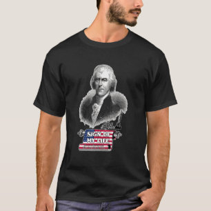 Sign Of My Life  Thomas Jefferson 4th Of Julyus Hi T-Shirt
