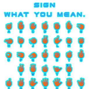 Sign What You Mean Sign Language T-Shirt