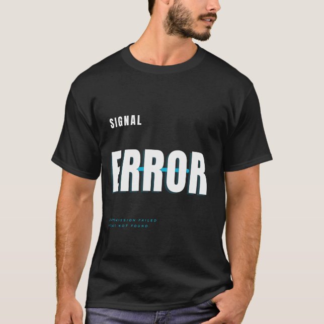 Signal Error Tech Typography Design T-Shirt (Front)