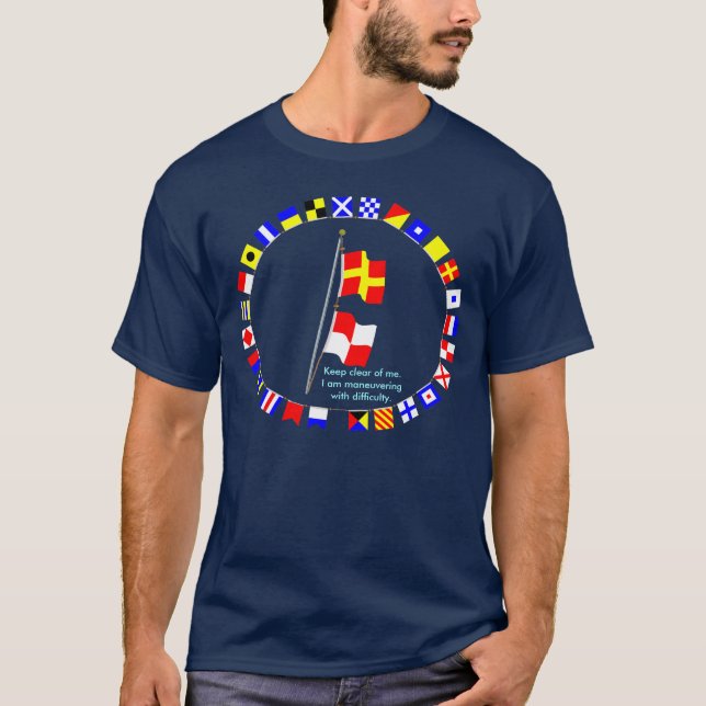 Signal Flag Hoist I am manoeuvring with difficulty T-Shirt (Front)