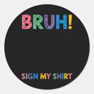 Signature Bruh It's My 100 Days Of School Sign Stu Classic Round Sticker