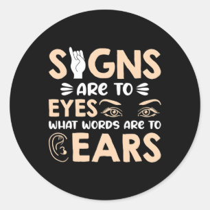 Signs Are My Words For My Eyes American Sign Langu Classic Round Sticker