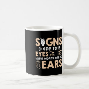 Signs Are My Words For My Eyes American Sign Langu Coffee Mug