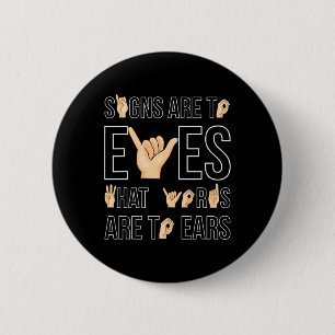 Signs Are To Eyes That … Sign Language Deaf 6 Cm Round Badge